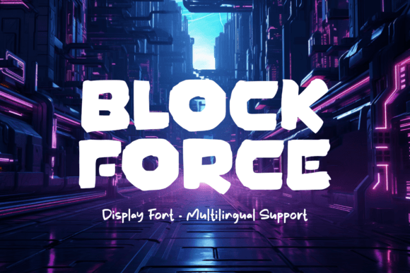 Block Force: A Display Font That Commands Attention in Campaign Design